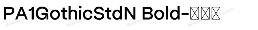 PA1GothicStdN Bold字体转换